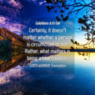 Picture 04 - Galatians 6:15 GW - Certainly, it doesn’t matter whether a person - Bible Verse Picture