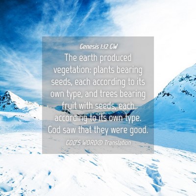 Picture 04 - Genesis 1:12 GW - The earth produced vegetation: plants bearing - Bible Verse Picture