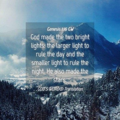 Picture 04 - Genesis 1:16 GW - God made the two bright lights: the larger light - Bible Verse Picture