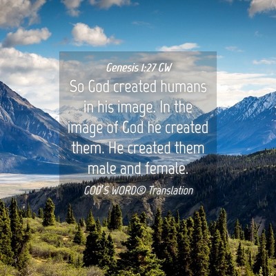 Picture 04 - Genesis 1:27 GW - So God created humans in his image. In the image - Bible Verse Picture