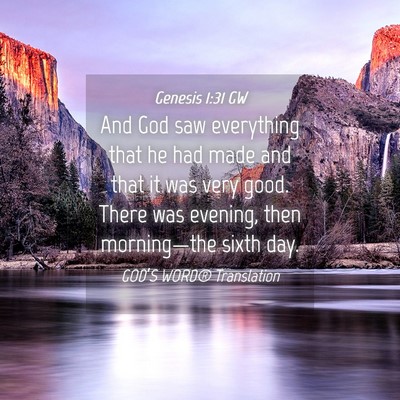 Picture 04 - Genesis 1:31 GW - And God saw everything that he had made and that - Bible Verse Picture