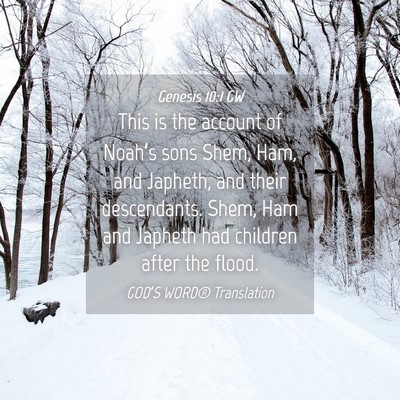 Picture 04 - Genesis 10:1 GW - This is the account of Noah’s sons Shem, Ham, - Bible Verse Picture