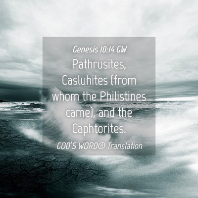 Picture 04 - Genesis 10:14 GW - Pathrusites, Casluhites (from whom the - Bible Verse Picture