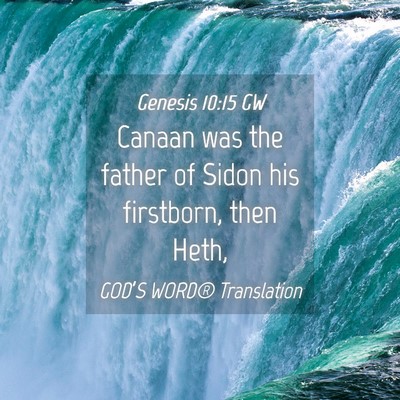 Picture 04 - Genesis 10:15 GW - Canaan was the father of Sidon his firstborn, - Bible Verse Picture