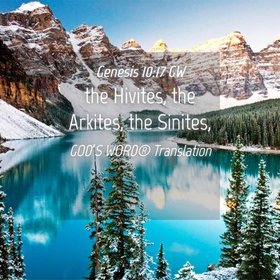 Picture 04 - Genesis 10:17 GW - the Hivites, the Arkites, the - Bible Verse Picture