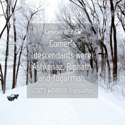 Picture 04 - Genesis 10:3 GW - Gomer’s descendants were Ashkenaz, Riphath, and - Bible Verse Picture