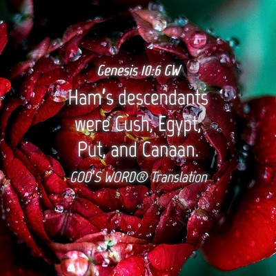 Picture 04 - Genesis 10:6 GW - Ham’s descendants were Cush, Egypt, Put, and - Bible Verse Picture