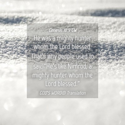 Picture 04 - Genesis 10:9 GW - He was a mighty hunter whom the Lord blessed. - Bible Verse Picture