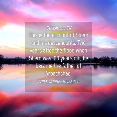 Picture 04 - Genesis 11:10 GW - This is the account of Shem and his descendants. - Bible Verse Picture