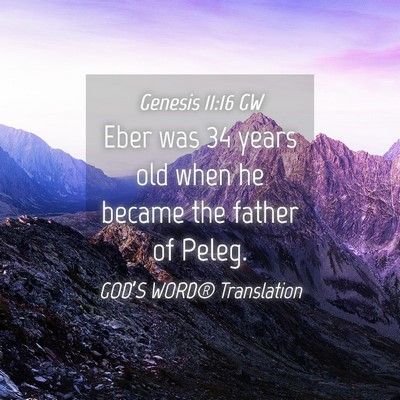 Picture 04 - Genesis 11:16 GW - Eber was 34 years old when he became the father - Bible Verse Picture