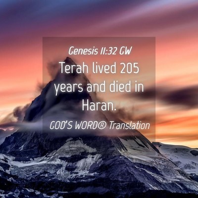 Picture 04 - Genesis 11:32 GW - Terah lived 205 years and died in - Bible Verse Picture