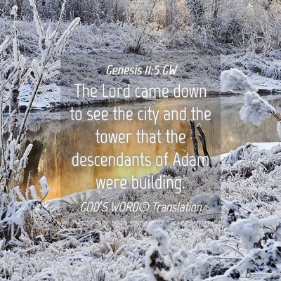 Picture 04 - Genesis 11:5 GW - The Lord came down to see the city and the tower - Bible Verse Picture