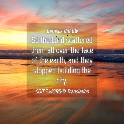 Picture 04 - Genesis 11:8 GW - So the Lord scattered them all over the face of - Bible Verse Picture