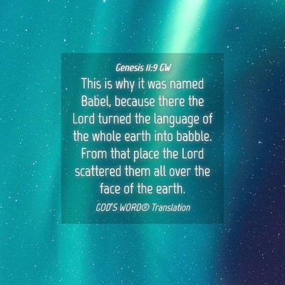 Picture 04 - Genesis 11:9 GW - This is why it was named Babel, because there the - Bible Verse Picture