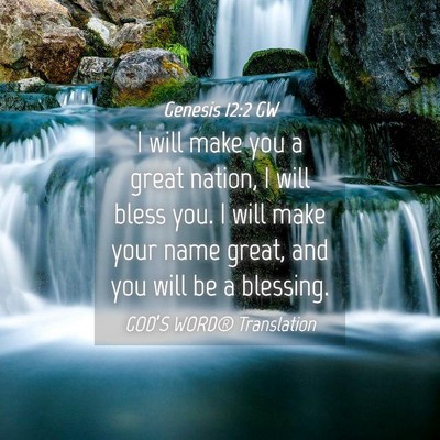Picture 04 - Genesis 12:2 GW - I will make you a great nation, I will bless you. - Bible Verse Picture