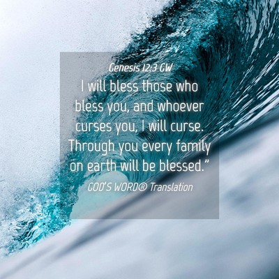 Picture 04 - Genesis 12:3 GW - I will bless those who bless you, and whoever - Bible Verse Picture