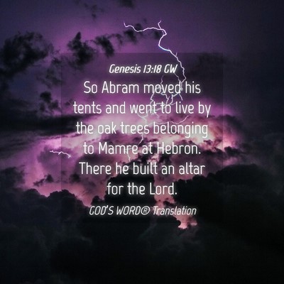 Picture 04 - Genesis 13:18 GW - So Abram moved his tents and went to live by the - Bible Verse Picture