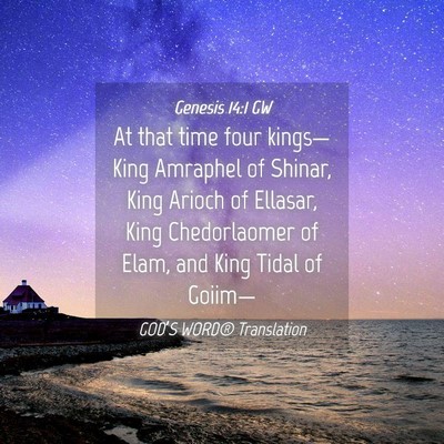 Picture 04 - Genesis 14:1 GW - At that time four kings—King Amraphel of - Bible Verse Picture