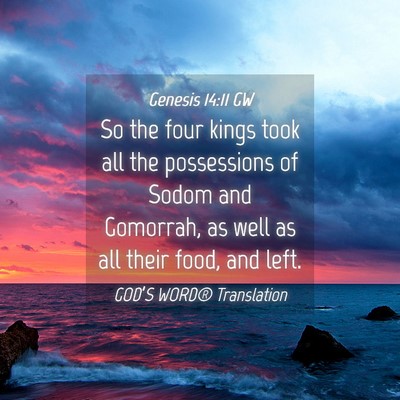 Picture 04 - Genesis 14:11 GW - So the four kings took all the possessions of - Bible Verse Picture
