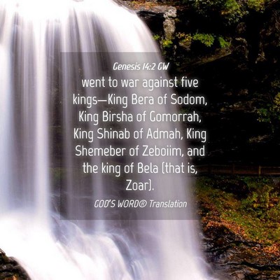 Picture 04 - Genesis 14:2 GW - went to war against five kings—King Bera of - Bible Verse Picture