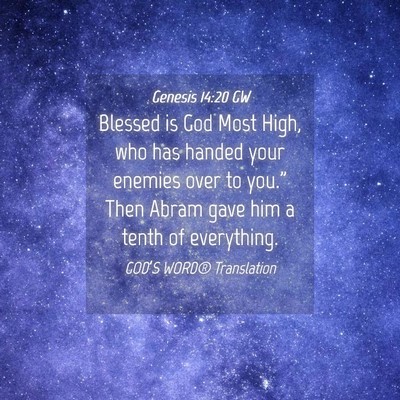Picture 04 - Genesis 14:20 GW - Blessed is God Most High, who has handed your - Bible Verse Picture