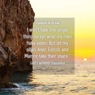 Picture 04 - Genesis 14:24 GW - I won’t take one single thing except what my - Bible Verse Picture