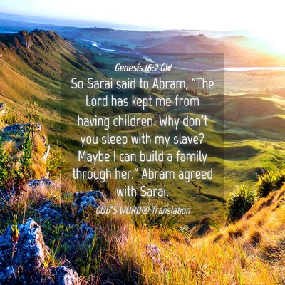 Picture 04 - Genesis 16:2 GW - So Sarai said to Abram, “The Lord has kept me - Bible Verse Picture