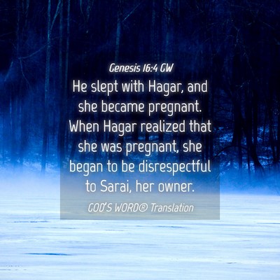 Picture 04 - Genesis 16:4 GW - He slept with Hagar, and she became pregnant. - Bible Verse Picture