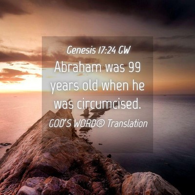Picture 04 - Genesis 17:24 GW - Abraham was 99 years old when he was - Bible Verse Picture