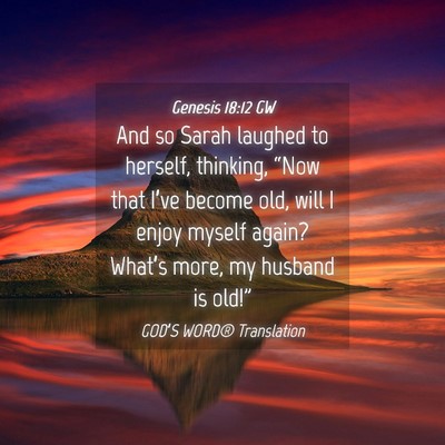 Picture 04 - Genesis 18:12 GW - And so Sarah laughed to herself, thinking, “Now - Bible Verse Picture