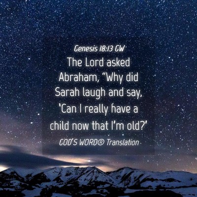 Picture 04 - Genesis 18:13 GW - The Lord asked Abraham, “Why did Sarah laugh - Bible Verse Picture