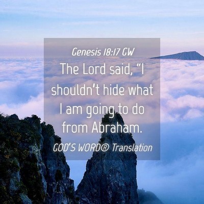 Picture 04 - Genesis 18:17 GW - The Lord said, “I shouldn’t hide what I am - Bible Verse Picture
