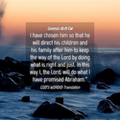 Picture 04 - Genesis 18:19 GW - I have chosen him so that he will direct his - Bible Verse Picture