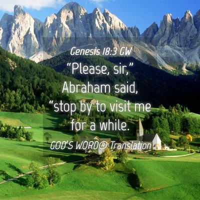 Picture 04 - Genesis 18:3 GW - “Please, sir,” Abraham said, “stop by to - Bible Verse Picture