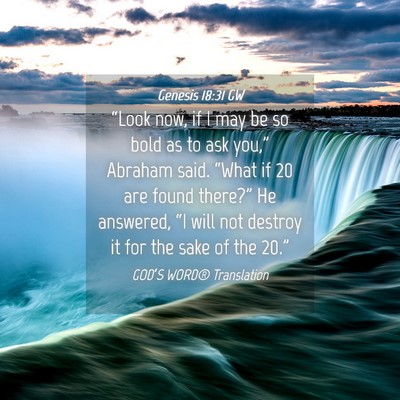 Picture 04 - Genesis 18:31 GW - “Look now, if I may be so bold as to ask - Bible Verse Picture