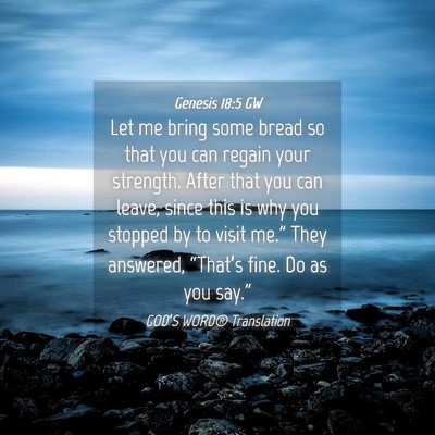 Picture 04 - Genesis 18:5 GW - Let me bring some bread so that you can regain - Bible Verse Picture