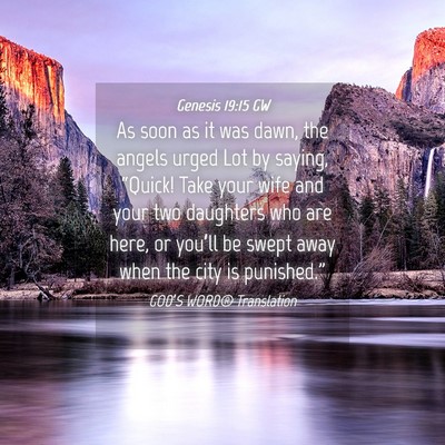 Picture 04 - Genesis 19:15 GW - As soon as it was dawn, the angels urged Lot by - Bible Verse Picture