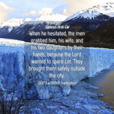 Picture 04 - Genesis 19:16 GW - When he hesitated, the men grabbed him, his wife, - Bible Verse Picture