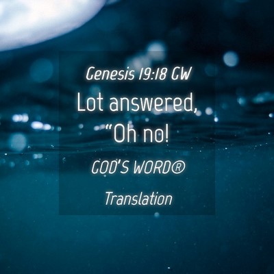 Picture 04 - Genesis 19:18 GW - Lot answered, “Oh - Bible Verse Picture