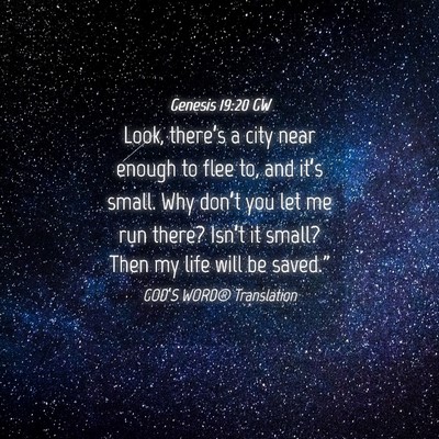 Picture 04 - Genesis 19:20 GW - Look, there’s a city near enough to flee to, - Bible Verse Picture