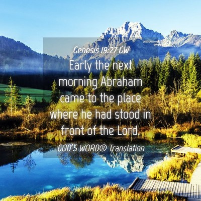 Picture 04 - Genesis 19:27 GW - Early the next morning Abraham came to the place - Bible Verse Picture