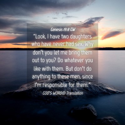 Picture 04 - Genesis 19:8 GW - “Look, I have two daughters who have never had - Bible Verse Picture