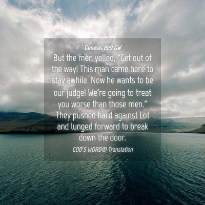 Picture 04 - Genesis 19:9 GW - But the men yelled, “Get out of the way! This - Bible Verse Picture