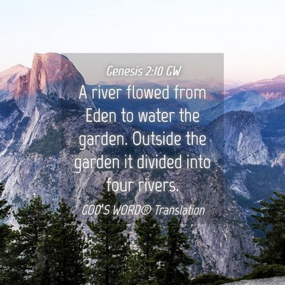 Picture 04 - Genesis 2:10 GW - A river flowed from Eden to water the garden. - Bible Verse Picture