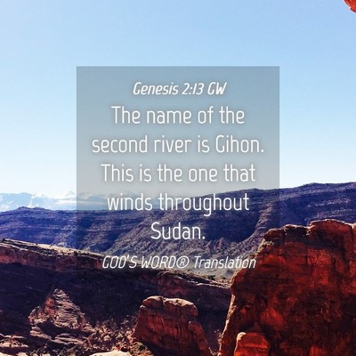 Picture 04 - Genesis 2:13 GW - The name of the second river is Gihon. This is - Bible Verse Picture