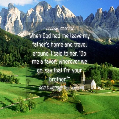 Picture 04 - Genesis 20:13 GW - When God had me leave my father’s home and - Bible Verse Picture