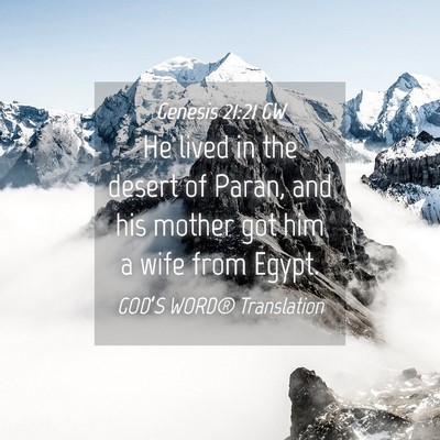 Picture 04 - Genesis 21:21 GW - He lived in the desert of Paran, and his mother - Bible Verse Picture