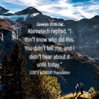 Picture 04 - Genesis 21:26 GW - Abimelech replied, “I don’t know who did - Bible Verse Picture