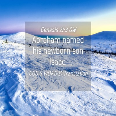 Picture 04 - Genesis 21:3 GW - Abraham named his newborn son - Bible Verse Picture