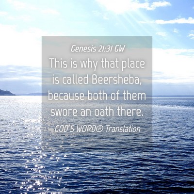 Picture 04 - Genesis 21:31 GW - This is why that place is called Beersheba, - Bible Verse Picture